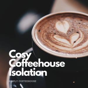 Simply Coffeehouse的专辑Cosy Coffeehouse Isolation
