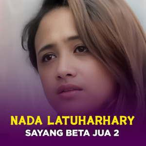 Nada Latuharhary的专辑SAYANG BETA JUA 2