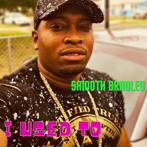 Listen to I Used To (Explicit) song with lyrics from Smooth Bradley