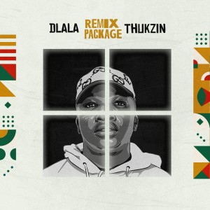 Dlala Thukzin的專輯Dlala Thukzin Remix Package
