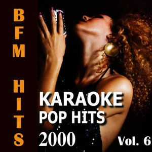 BFM Hits的專輯Karaoke: Pop Hits 2000, Vol. 6