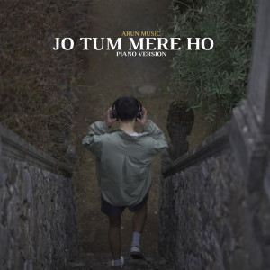 Arun music的專輯Jo Tum Mere Ho (Piano version Mix)