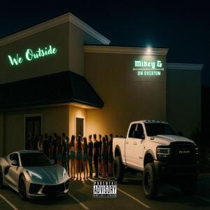 Album We Outside (Explicit) from Mikey G