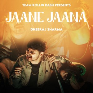ดาวน์โหลดและฟังเพลง Jaane Jaana พร้อมเนื้อเพลงจาก Dheeraj Sharma