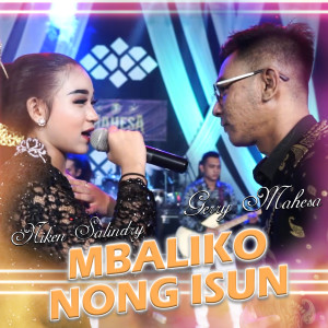 Dengarkan Mbaliko Nong Isun lagu dari Gerry Mahesa dengan lirik