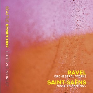 Ravel: Orchestral Works - Saint-Saëns: Organ Symphony