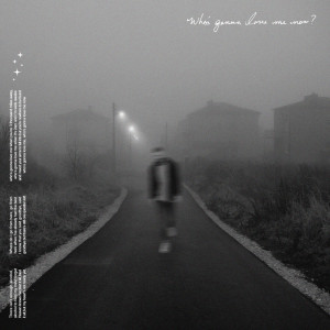 Album Who’s Gonna Love Me Now? oleh Mokita