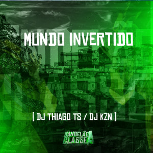 ดาวน์โหลดและฟังเพลง Mundo Invertido พร้อมเนื้อเพลงจาก DJ Thiago TS