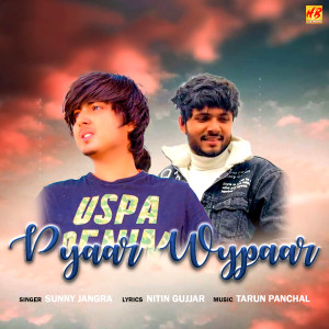 Dengarkan lagu Pyaar Wypaar nyanyian Sunny Jangra dengan lirik