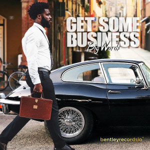 ดาวน์โหลดและฟังเพลง Get Some Business พร้อมเนื้อเพลงจาก Big Wordz