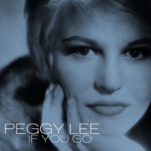 收聽Peggy Lee的If You Go (Remaster)歌詞歌曲