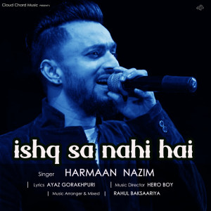 收聽Harmaan Nazim的Ishq Sa Nahi Hai歌詞歌曲