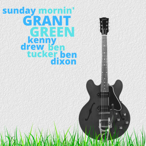 Grant Green的專輯Sunday Mornin'