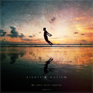 收聽Lights & Motion的We Only Have Forever (Quiet)歌詞歌曲