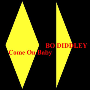 ดาวน์โหลดและฟังเพลง Come On Baby พร้อมเนื้อเพลงจาก Bo Diddley
