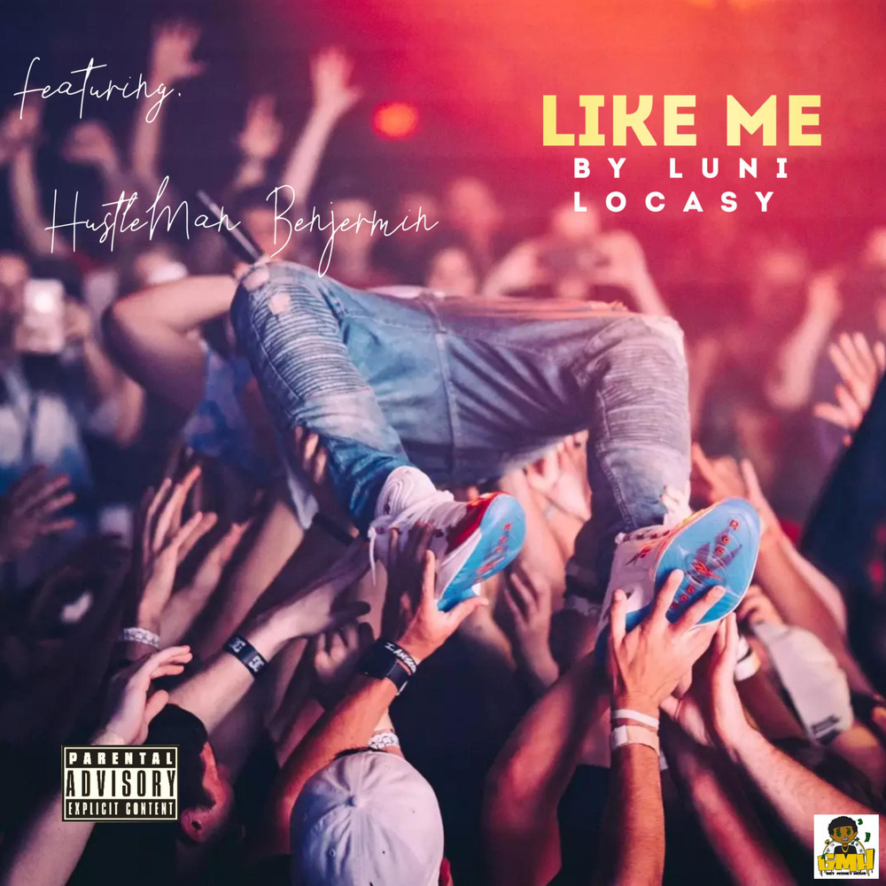 LIKE ME (feat. HustleMan Benjermin) (Explicit)