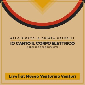 Arlo Bigazzi的專輯Io canto il corpo elettrico (e abbraccio quelli che amo) (Live at Museo Venturino Venturi)