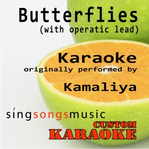 อัลบัม Butterflies (With Operatic Lead) [Originally Performed By Kamaliya] [Karaoke Audio Version] ศิลปิน Custom Karaoke