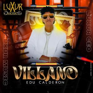 ดาวน์โหลดและฟังเพลง Villano พร้อมเนื้อเพลงจาก Edu Calderon