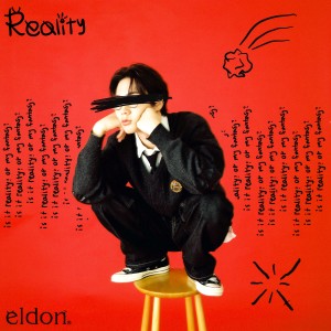 Dengarkan lagu Reality nyanyian Eldon dengan lirik