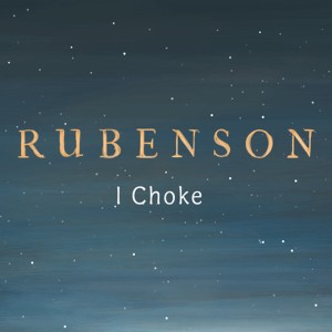 อัลบัม I Choke ศิลปิน Rubenson