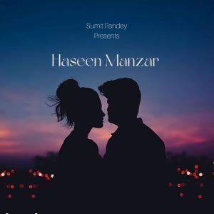 Listen to Haseen Manzar song with lyrics from Sumit Pandey