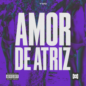 Ywg的專輯Amor de Atriz (Explicit)