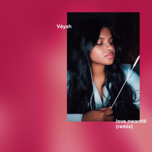 ดาวน์โหลดและฟังเพลง Love Nwantiti (Remix) พร้อมเนื้อเพลงจาก Véyah