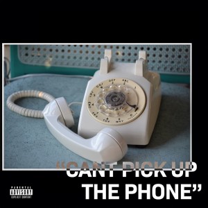 Cant Pick Up The Phone (Explicit)