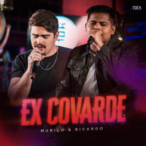 Listen to Ex Covarde song with lyrics from Murilo e Ricardo