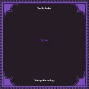 Album Big Band (Hq remastered) from Charlie Parker