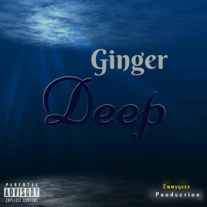 ดาวน์โหลดและฟังเพลง Deep (Explicit) พร้อมเนื้อเพลงจาก Ginger