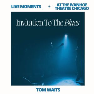 Tom Waits的專輯Live Moments (At The Ivanhoe Theatre, Chicago) - Invitation To The Blues
