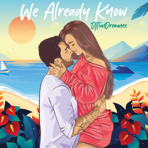 收聽DjTimDreamex的We Already Know歌詞歌曲
