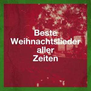 Christmas Hits的專輯Beste Weihnachtslieder Aller Zeiten