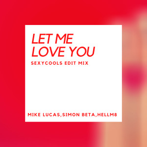 Listen to Let Me Love You (Sexycool Edit Mix) song with lyrics from Mike Lucas