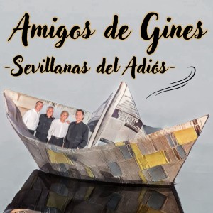 Listen to Sevillanas Del Adiós song with lyrics from Amigos De Gines