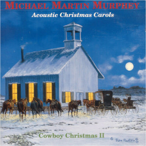 Michael Martin Murphey的專輯Acoustic Christmas Carols (Cowboy Christmas II)
