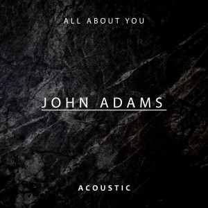 John Adams的專輯All About You (Acoustic)