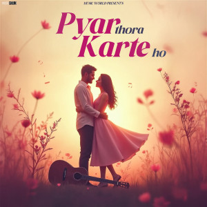 Album Pyar Thora Karte Ho from Ashwani Machal