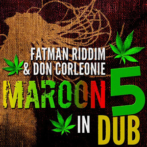 Album Maroon 5 in Dub from Fatman Riddim Section