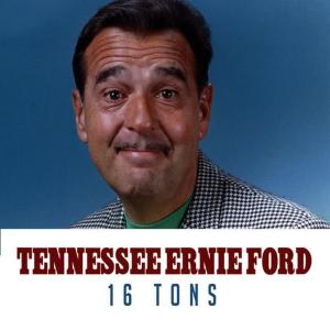 收聽Tennessee Ernie Ford的16 Tons歌詞歌曲