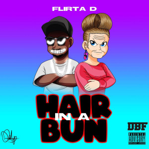 Flirta D的专辑Hair in a Bun (Explicit)