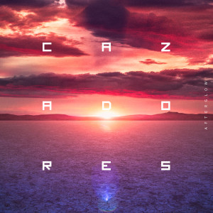 ดาวน์โหลดและฟังเพลง Afterglow พร้อมเนื้อเพลงจาก Cazadores