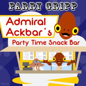 อัลบัม Admiral Ackbar's Party Time Snack Bar ศิลปิน Parry Gripp