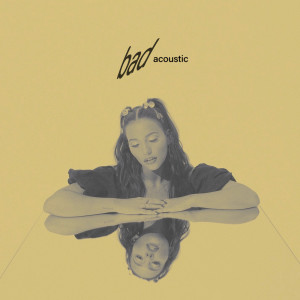 ดาวน์โหลดและฟังเพลง Bad (Acoustic) พร้อมเนื้อเพลงจาก Lennon Stella