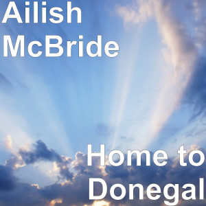 Dengarkan lagu Home to Donegal nyanyian Ailish McBride dengan lirik