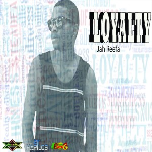 Jah Reefa的專輯Loyalty - Single (Explicit)