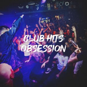 อัลบัม Club Hits Obsession (Explicit) ศิลปิน Dancefloor Hits 2015