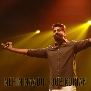 Listen to Nerin Naadu (Live Version) song with lyrics from Job Kurian